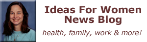 Ideas For Women News Blog.