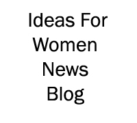 Ideas for Women News Blog.